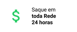 Saque em toda rede 24 horas